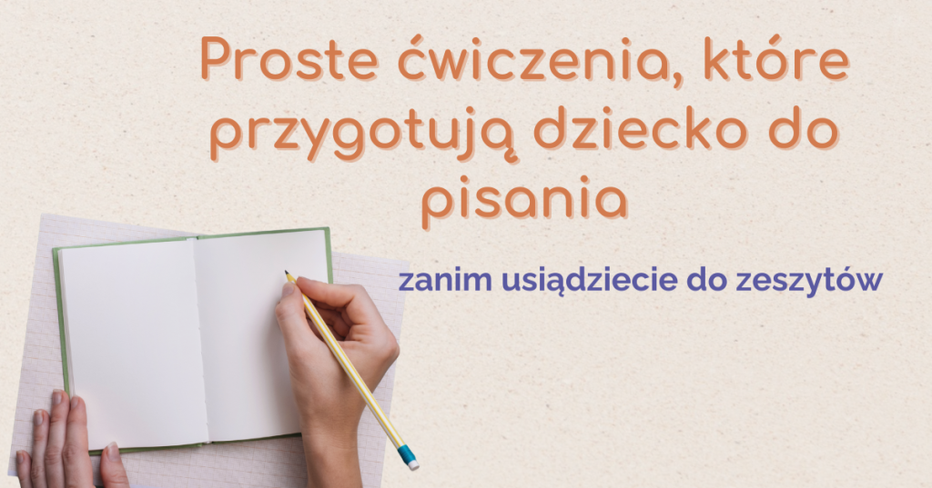 Czy są proste ćwiczenia, które przygotują dziecko do pisania?