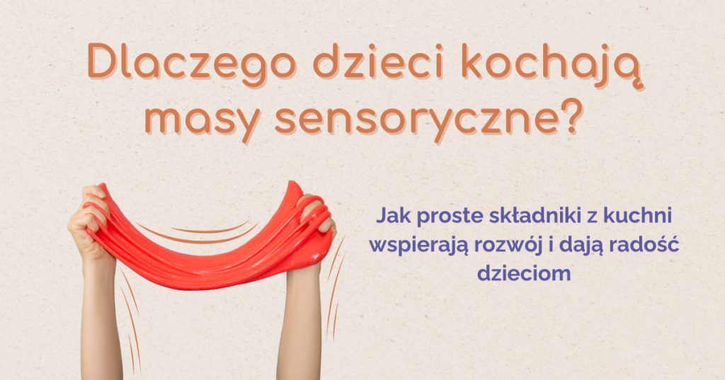 Masa sensoryczna – prosty sposób na rozwój dziecka